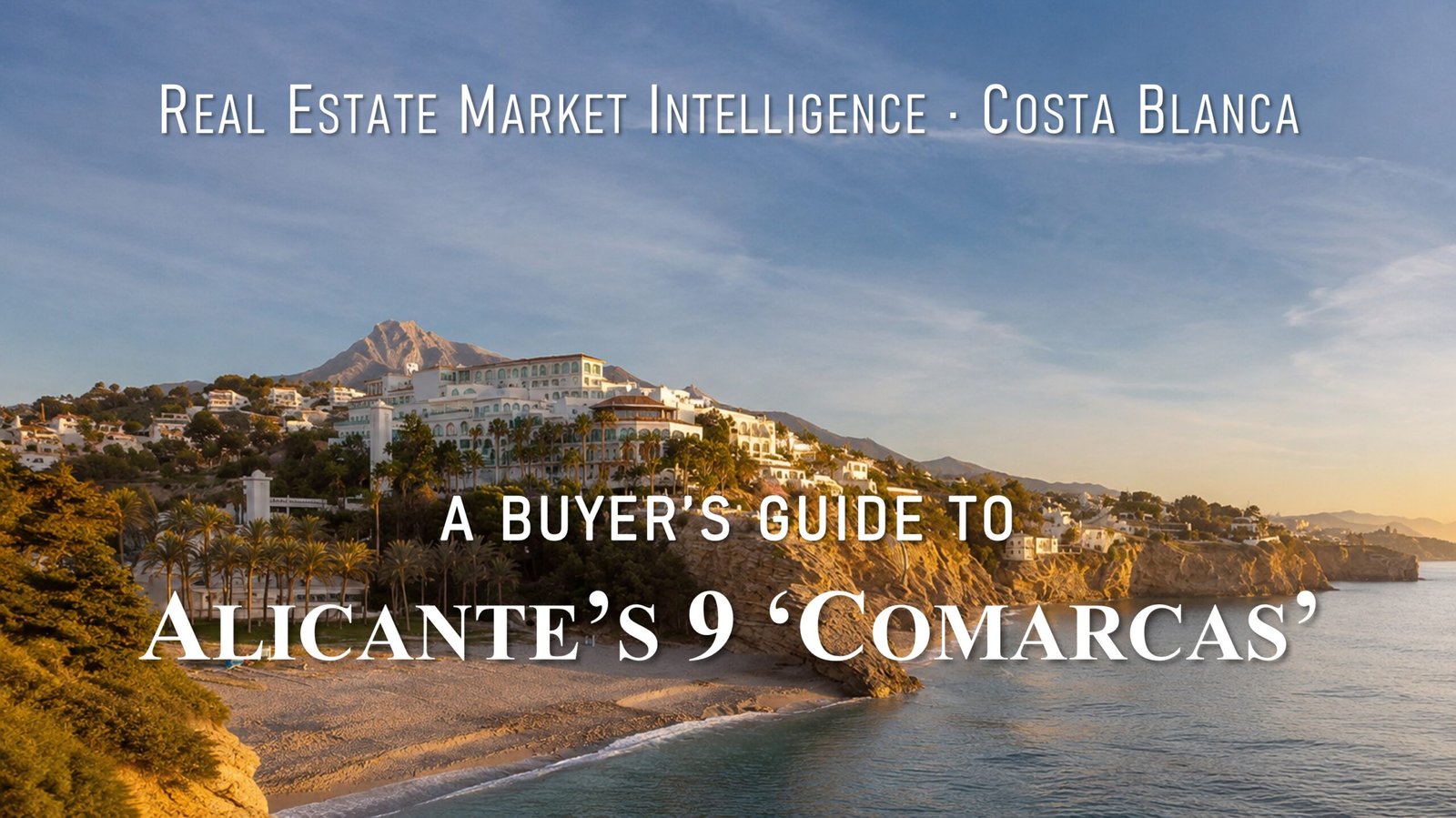 Beyond the beach: Buyer’s guide to Alicante’s 9 comarcas